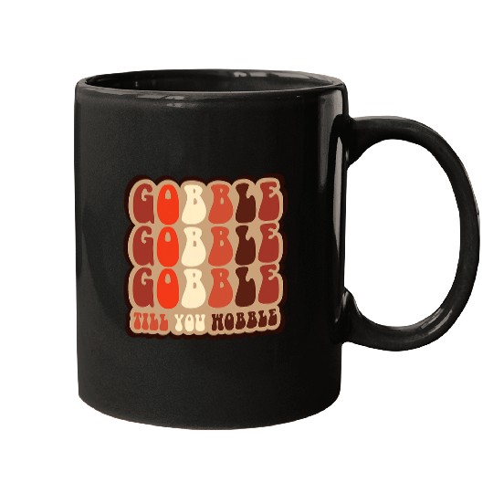 Gobble till you wobble Retro Thanksgiving Fall 711 Mugs