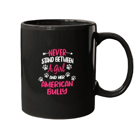 Never Stand Between A Girl And Her American Bully Dog Lover Mugs