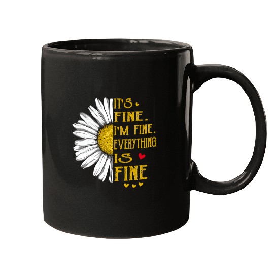 Its Fine Im Fine Everything is Fine Funny Tee Mugs