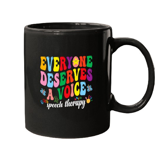 Everyone Deserves A Voice Speech Therapy Pathologist SLP Mugs