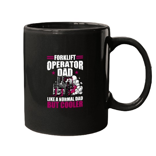 Forklift Operator Dad Like A Normal Dad But Cooler Forklift Mugs