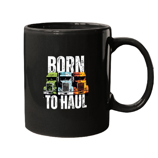 Born To Haul Trucker Semi Truck Freight Loader Graphic 1 Mugs