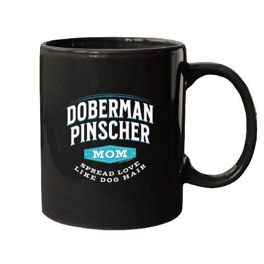 Doberman Pinscher Mom Spread Love Like Dog Hair Mugs