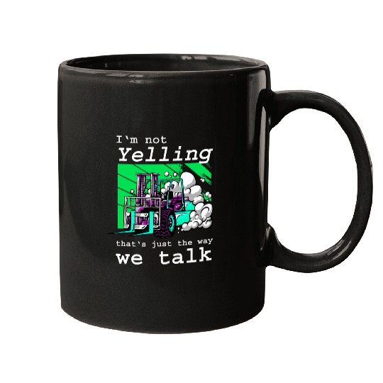 Forklift Operator Yelling Way We Talk Men Women Quotes Mugs