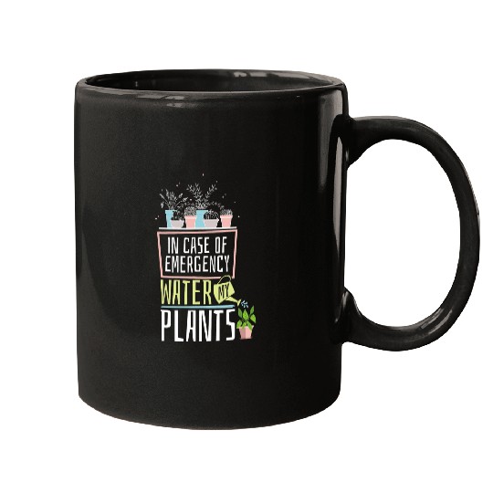 Gardening Potted In Case Of Emergency Water My Plants 1 Mugs