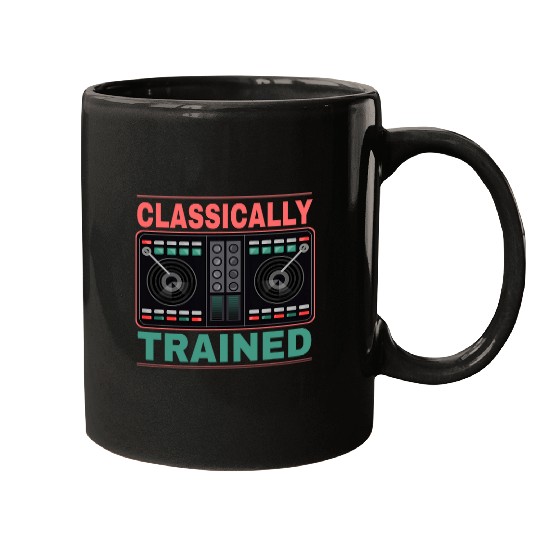 Funny Classically Trained Music Lover DJ Artist Mugs