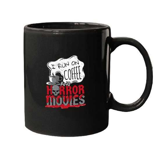 I Run on Coffee And Horror Movies Halloween Blood Ghoul 283 Mugs