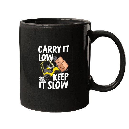 Carry It Low And Keep It Slow Forklift Operator Mugs