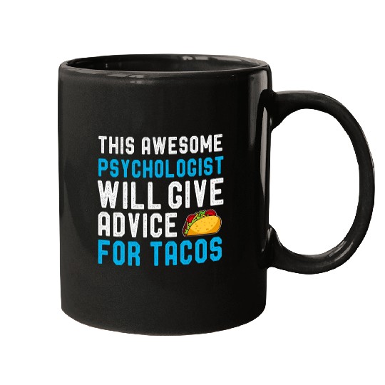 Mens This Psychologist Will Give Advice For Tacos Funny Mugs