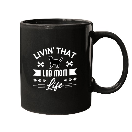 Labrador Lab Dog Black Lab Mom Livin That Life Labrador Retriever Mugs