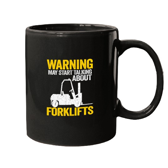 Forklift Operator Warning May Start Talking About Forklifts Mugs