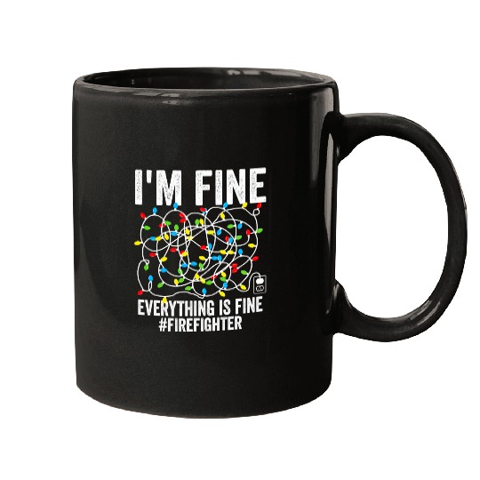 Fireman Firefighter Im Fine Everything Is Fine FireFighter xmass Christmas 169 Firemen Mugs