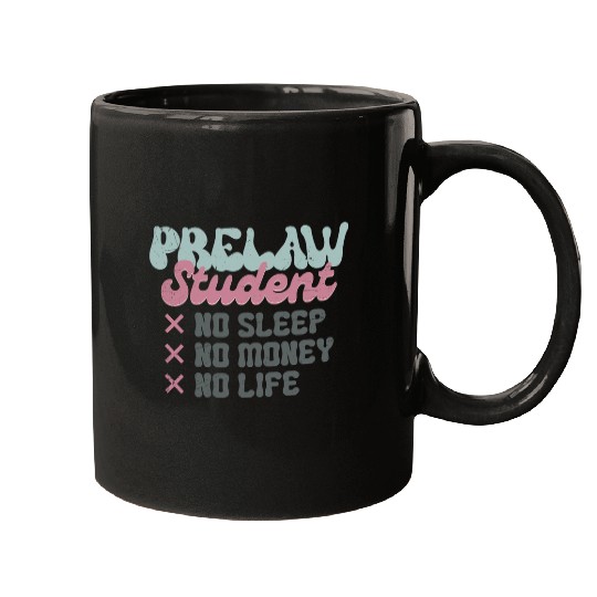 Pre Law Student No Sleep No Money No Life Mugs