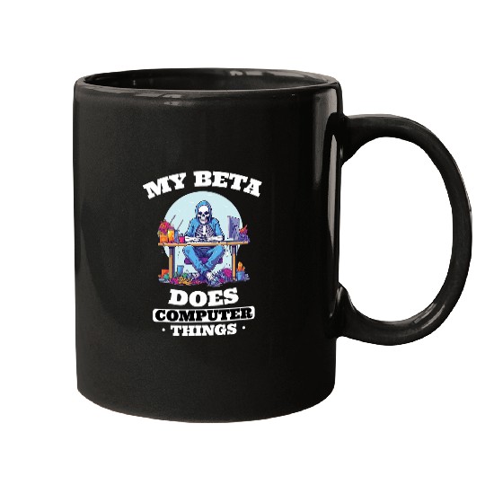 My Beta Makes Computer Things Programmer Mugs