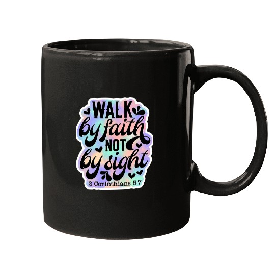 Walk By Faith Not By Sight 2 Corinthians 57 Bible Verse 1 Mugs