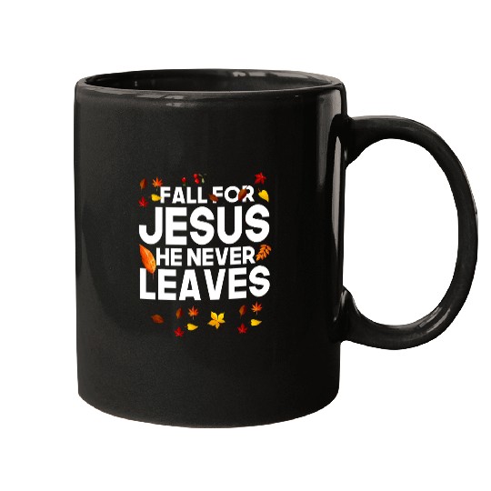 Christian Jesus Christ Christian Fall For Jesus He Never Leaves Christian Jesus Love Faith 118 Bible Verse Christ Mugs