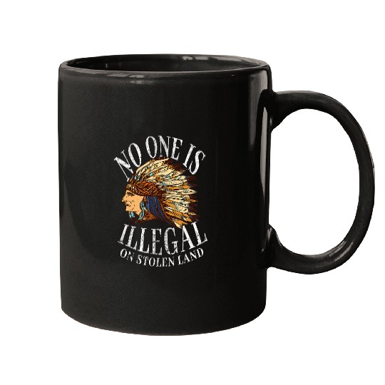 No One Is Illegal On Stolen Land Native American Mugs