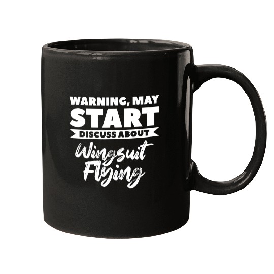 Skydiving Gift Warning May Start Discuss About Wingsuit Flying Skydiving Mugs