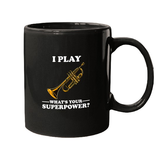 Trumpet Lover I Play Trumpeter Whats Your Superpower Trumpet Orchestra Mugs