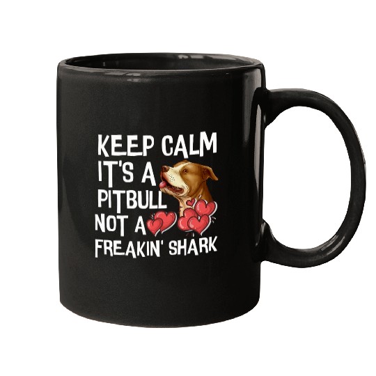 Bully Keep Calm Its a Pitbull Not a Freakin Shark Funny Pit Bull Pitbull Dog Mugs