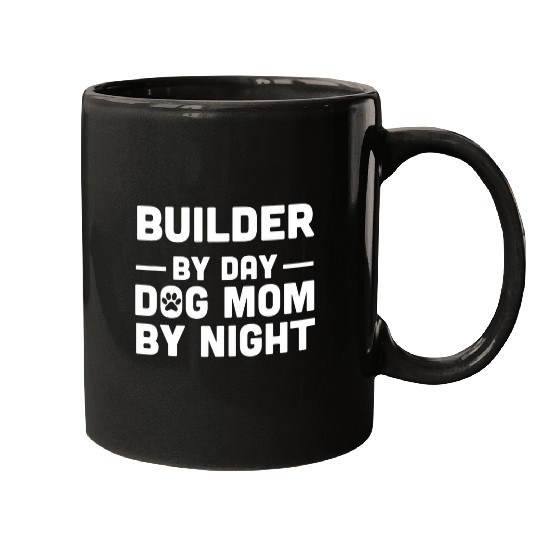 Builder By Day Cat Mom By Night Mugs