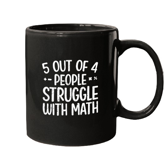 Discover 5 Out Of 4 People Struggle With Math Funny Teacher 24 Mugs