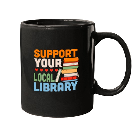 Reading Book Support Your Local Library Book Readers Lovers Reader Mugs