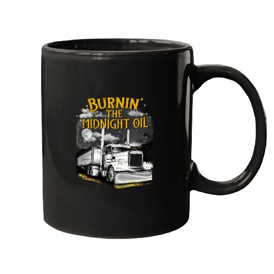Truck Burnin The Midnight OilFunny Trucker 64 Trucker Mugs