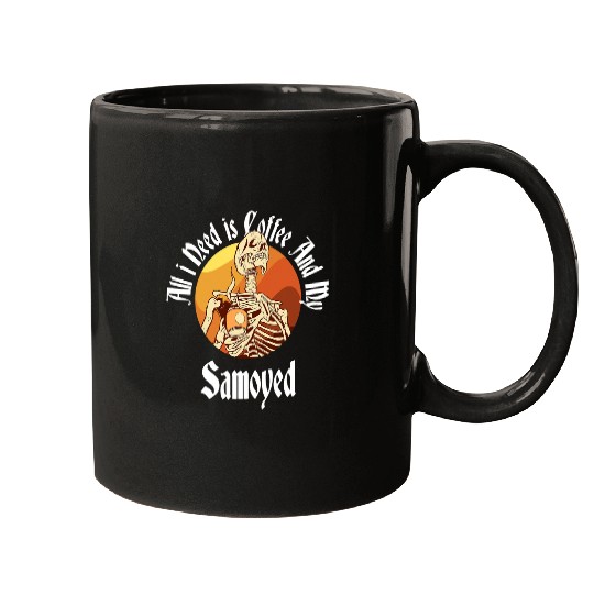 Skeletons Skulls All I Need Is Coffee And My Samoyed caffeines Skeletons Lover Skull Mugs