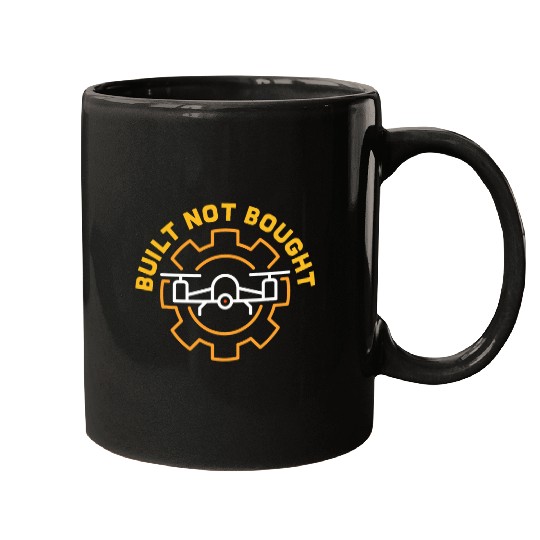 Built Not Bought FPV Drone Builder Quadrocopter Pilot Mugs