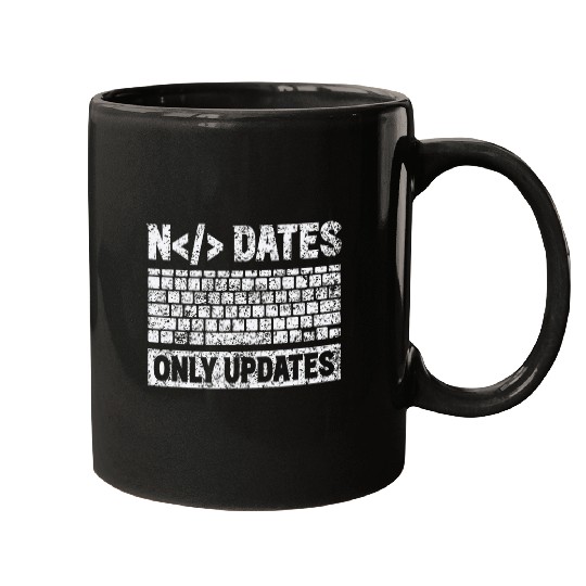 No Dates Only Updates Sayings Code Coder Programmer Coding Mugs