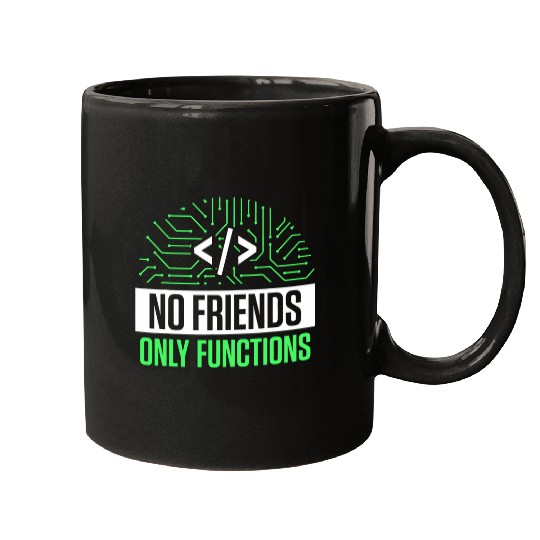 No Friends Only Functions Programmer Code Coder Coding 1 Mugs