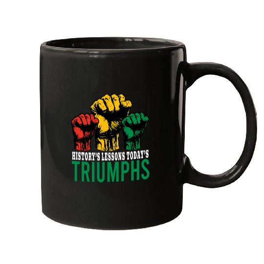 Historys Lessons Todays Triumphs Men Women Black History Mugs