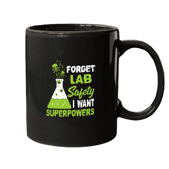 Forget Lab Safety I want Superpowers for Chemistry Lovers Mugs