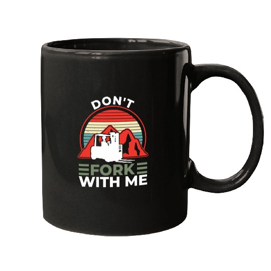 Dont Fork With Me Funny Forklift Operator Forklift Driver 1 Mugs