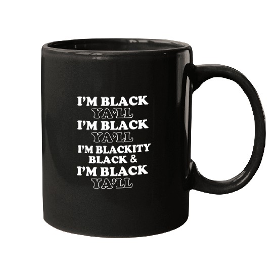 Black History Im Black Yall Im Blackity Black Black Mugs