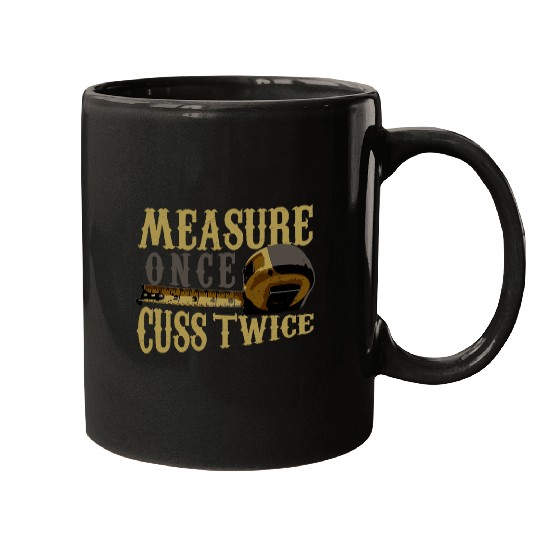 Woodworking Measure Once Cuss Twice Handyman Crafting Carpenter Mugs