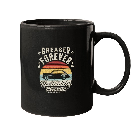 Retro Greaser Forever Rockabilly Classic 50s 1950s 1960s Mugs