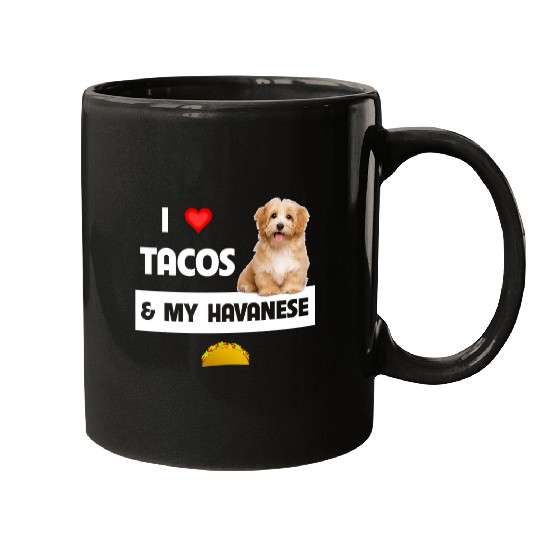 Dog Havanese I Love Tacos and My Havanese Dog Mexican Food Lovers Havapoo Mugs