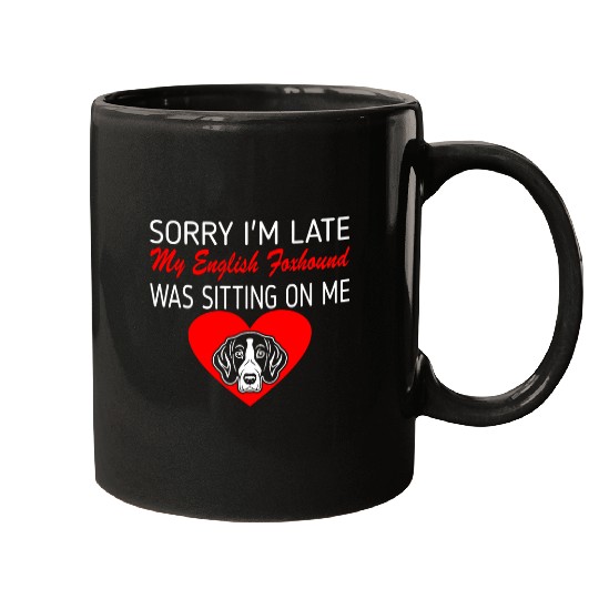Sorry Late English Foxhound Sitting On Me Gift Mugs