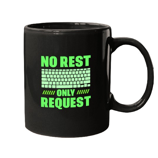 No Rest Only Request Sayings Code Programmer Coder Coding Mugs