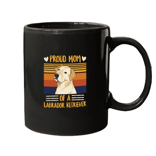 Labrador Lab Dog Womens Proud Mom of a Labrador Retriever Quote for a Yellow Lab Mom Mugs
