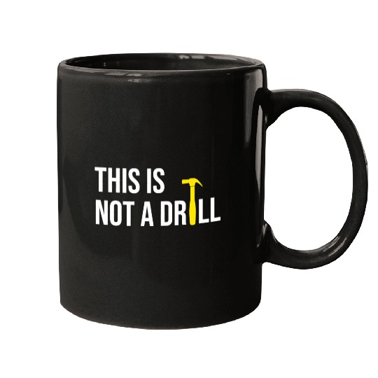 Woodworking This is Not A Drill for funny Carpenter Mugs