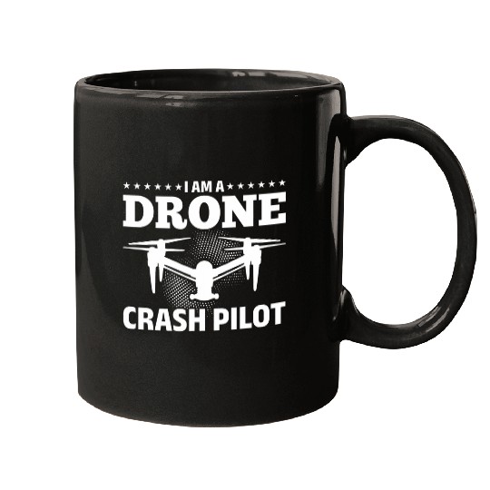 I Am A Drone Crash Pilot Quadcopter Drone Pilot Mugs