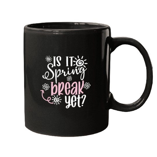 funny Is It Spring Break Yet Floral Pattern teacher Mugs