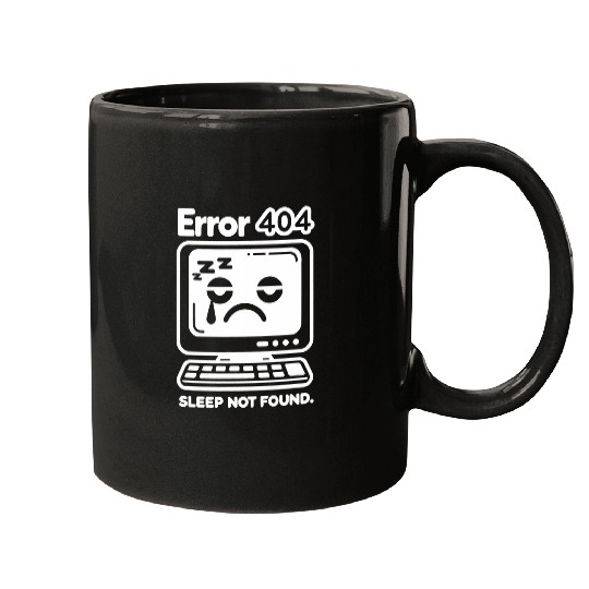 Error 404 Sleep Not Found Computer Tech Nerd Geek Programmer Mugs