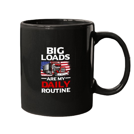 Big Loads are my Daily Routine Semi Truck Driver Trucker 1 Mugs