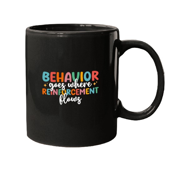 Behavior Goes Where Reinforcesment Flows SPED Teacher Mugs