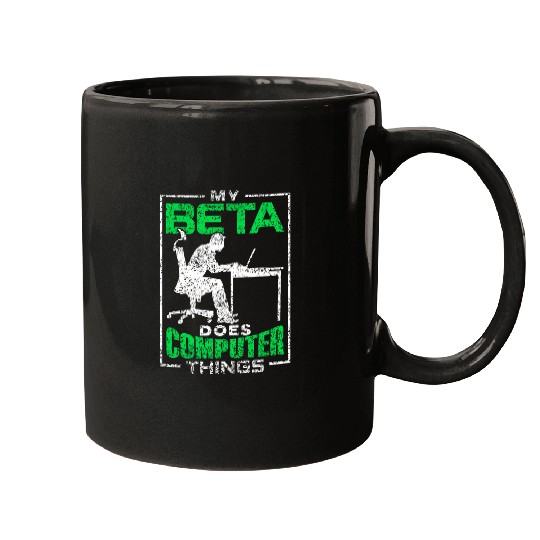 My Beta Does Computer Things Coder Programmer Programming Mugs