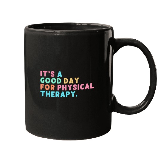 A Good Day For Physical Therapy PT PTA Physical Therapist Mugs